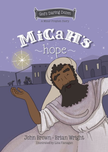 Cover for Brian J. Wright · Micah’s Hope: The Minor Prophets, Book 11 - God’s Daring Dozen (Hardcover Book) (2024)