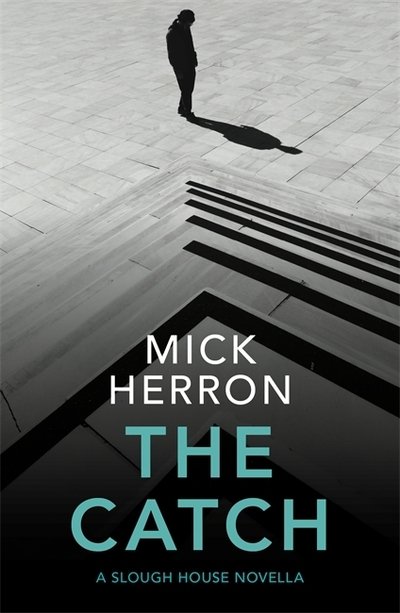 Cover for Mick Herron · The Catch: A Slough House Novella 2 - A Slough House Novella (Hardcover Book) (2020)