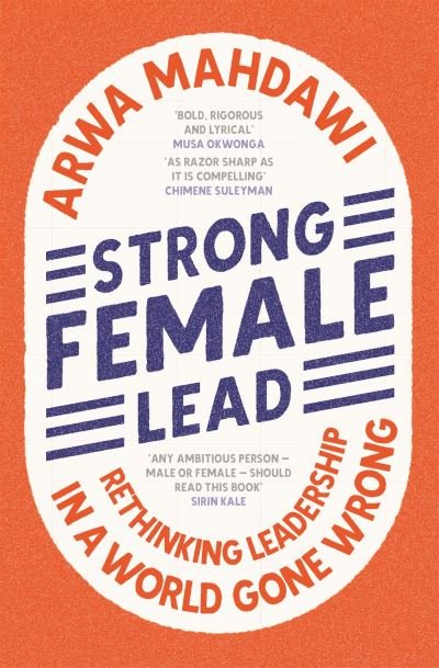 Cover for Arwa Mahdawi · Strong Female Lead: Rethinking Leadership in a World Gone Wrong (Pocketbok) (2022)
