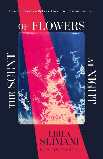 The Scent of Flowers at Night: a stunning new work of non-fiction from the bestselling author of Lullaby - Leila Slimani - Kirjat - Hodder & Stoughton - 9781529399677 - torstai 25. heinäkuuta 2024