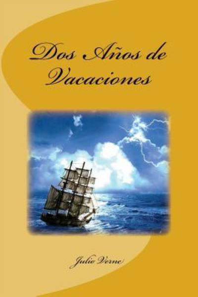 Dos Anos de Vacaciones - Julio Verne - Books - Createspace Independent Publishing Platf - 9781530205677 - February 23, 2016