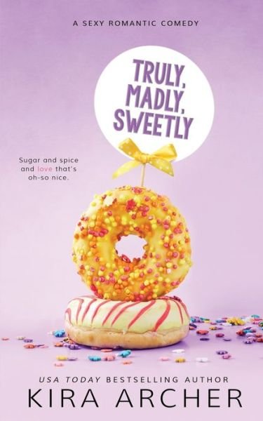 Cover for Kira Archer · Truly, Madly, Sweetly (Paperback Bog) (2016)