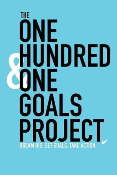Cover for Tys · The One Hundred &amp; One Goals Project. Dream Big. Set Goals. Take Action. (Paperback Book) (2016)