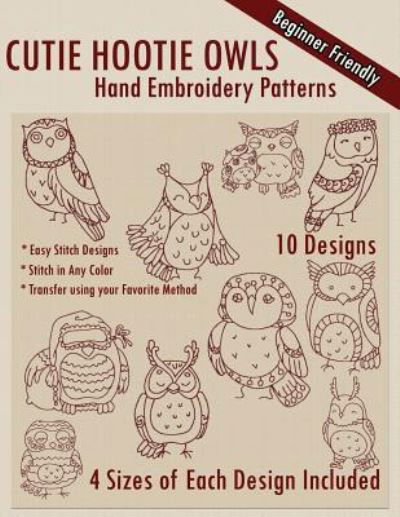 Cutie Hootie Owls Hand Embroidery Patterns - Stitchx Embroidery - Bøker - Createspace Independent Publishing Platf - 9781530630677 - 19. mars 2016