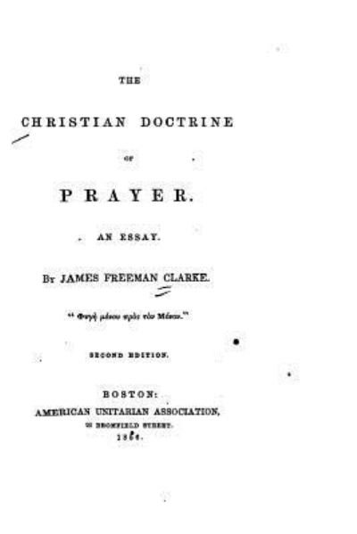 Cover for James Freeman Clarke · The Christian Doctrine of Prayer, An Essay (Pocketbok) (2016)