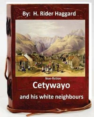Cover for Sir H Rider Haggard · Cetywayo and his white neighbours.( Non-fiction by (Paperback Book) (2016)