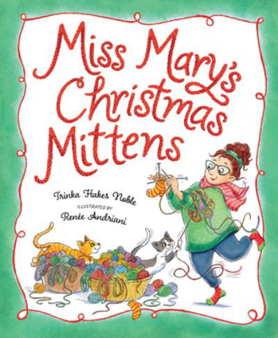 Cover for Trinka Hakes Noble · Miss Mary's Christmas Mittens (Hardcover Book) (2022)
