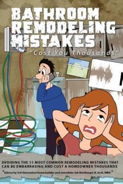 Cover for Jeb Breithaupt · Bathroom Remodeling Mistakes Cost You Thousands (Pocketbok) (2016)