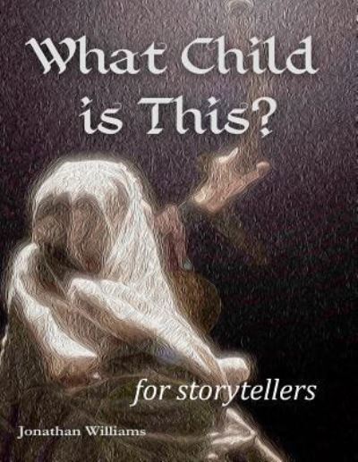 Cover for Jonathan Williams · What Child is This? - for storytellers (Paperback Book) (2016)