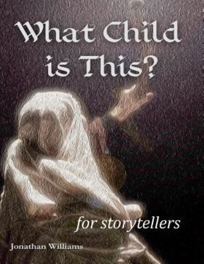 Cover for Jonathan Williams · What Child is This? - for storytellers (Pocketbok) (2016)