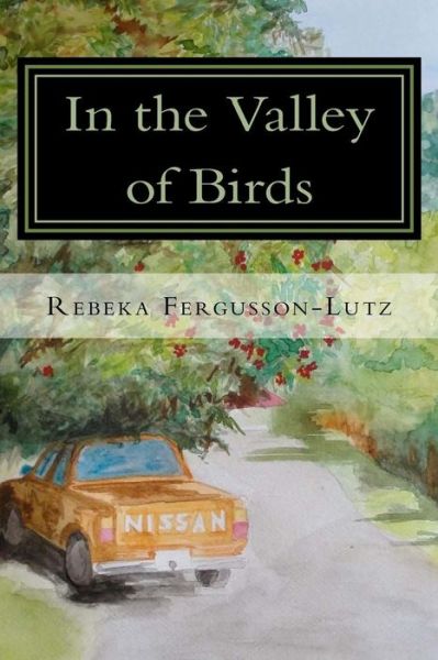 Cover for Rebeka Fergusson-Lutz · In The Valley of Birds (Paperback Book) (2016)