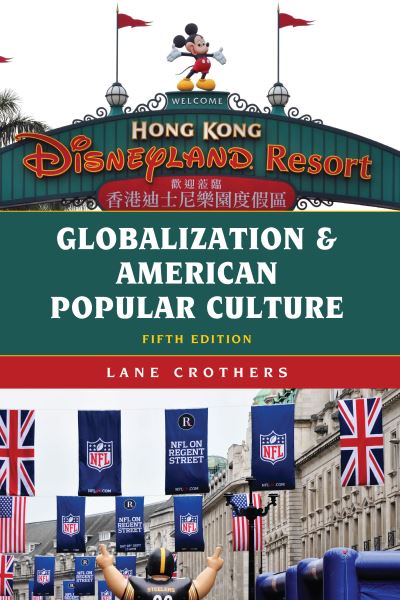 Cover for Lane Crothers · Globalization and American Popular Culture (Hardcover Book) [Fifth edition] (2021)