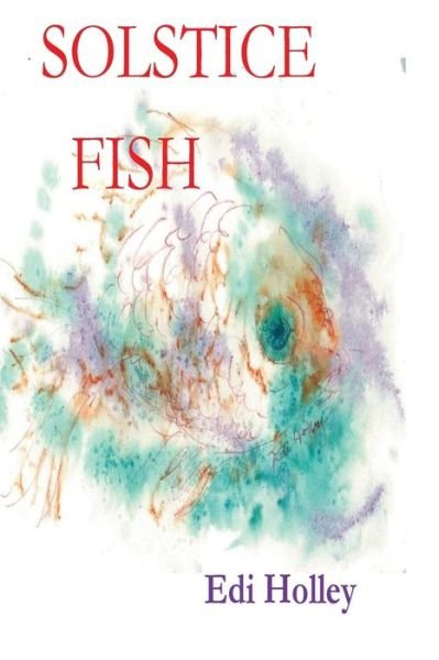 Cover for Edi Holley · Solstice Fish (Paperback Bog) (2016)