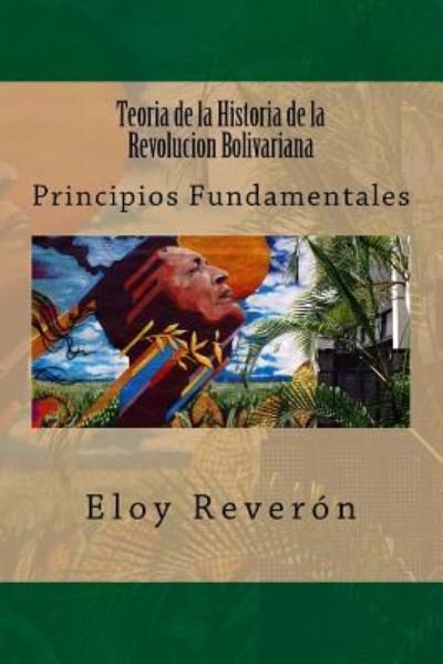 Cover for Eloy Reveron · Teoria de la Historia de la Revolucion Bolivariana (Paperback Bog) (2016)