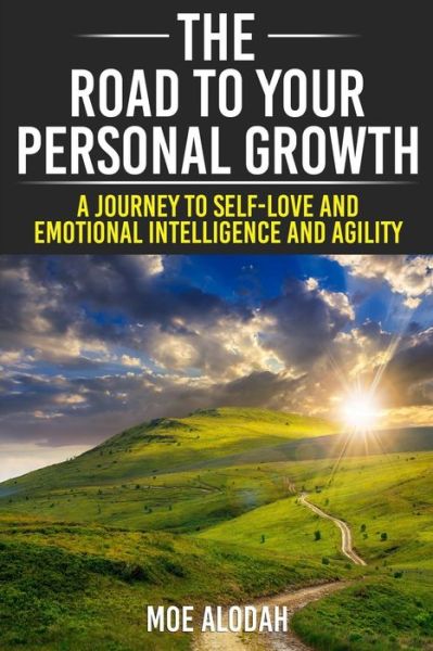 Cover for Moe Alodah · The Road to Your Personal Growth : A Journey to Self-Love and Emotional Intelligence and Agility (Paperback Book) (2016)