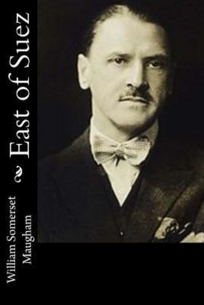 Cover for W Somerset Maugham · East of Suez (Paperback Book) (2016)