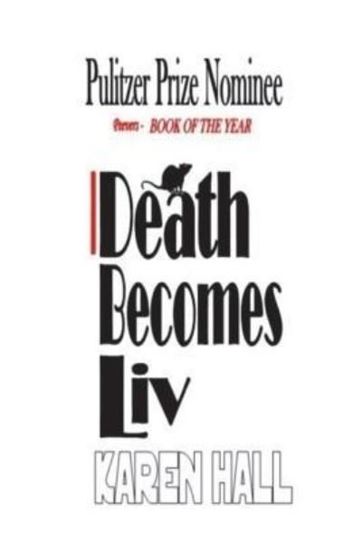 Death Becomes Liv - Karen Hall - Livros - Createspace Independent Publishing Platf - 9781542383677 - 5 de janeiro de 2017