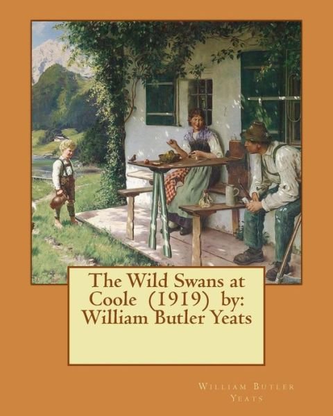 The Wild Swans at Coole (1919) by - William Butler Yeats - Bøker - Createspace Independent Publishing Platf - 9781542651677 - 20. januar 2017