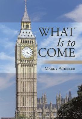 Cover for Mardy Wheeler · What Is to Come (Hardcover Book) (2017)