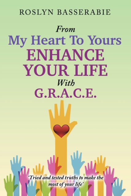 Cover for Roslyn Basserabie · From My Heart To Yours - Enhance Your Life With G.R.A.C.E (Paperback Book) (2017)