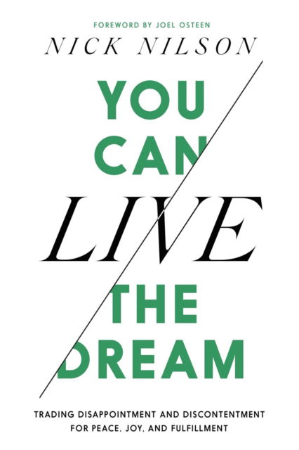 You Can Live the Dream: Trading Disappointment and Discontentment for Peace, Joy and Fulfillment - Nick Nilson - Books - Time Warner Trade Publishing - 9781546004677 - August 27, 2026