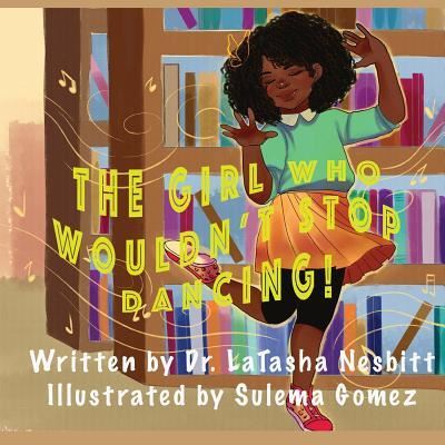 Cover for Latasha L Nesbitt · The Girl Who Wouldn't Stop Dancing (Paperback Book) (2017)