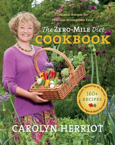Zero-Mile Diet Cookbook: Seasonal Recipes for Delicious Homegrown Food - Carolyn Herriot - Bøger - Harbour Publishing - 9781550175677 - 22. november 2012