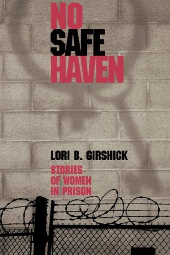 Cover for Lori B. Girshick · No Safe Haven: Stories of Women in Prison (Northeastern Series on Gender, Crime, and Law) (Taschenbuch) (2000)