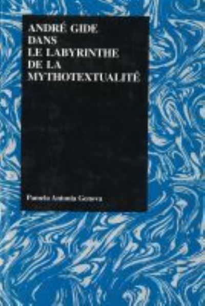 Cover for Pamela Antonia Genova · Andre? Gide dans le labyrinthe de la mythotextualite? (Book) (1995)