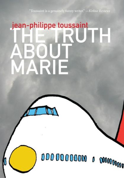 Cover for Jean-Philippe Toussaint · The Truth about Marie - French Literature Series (Paperback Book) (2011)