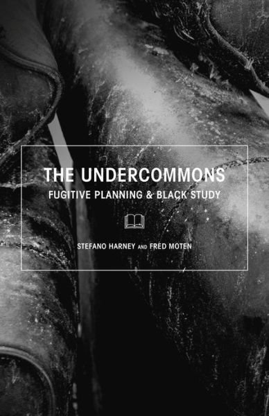 Cover for Stefano Harney · The Undercommons: Fugitive Planning &amp; Black Study (Paperback Book) (2016)