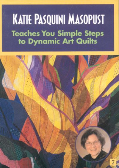 Cover for Katie Pasquini Masopust · Katie Pasquini Masopust Teaches Simple Steps to Dynamic Art Quilts - At Home with the Experts (DVD) (2011)