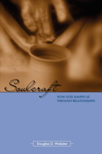 Soulcraft: How God Shapes Us Through Relationships - Douglas D. Webster - Książki - Regent College Publishing - 9781573833677 - 25 czerwca 2005