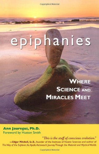 Cover for Ann Jauregui Ph.d. · Epiphanies: Where Science and Miracles Meet (Paperback Book) [Reprint edition] (2007)