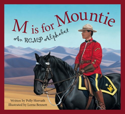 Cover for Polly Horvath · M is for Mountie: a Royal Canadian Mounted Police Alphabet (Alphabet Books) (Hardcover Book) (2008)