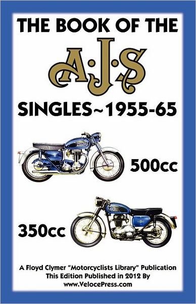 Cover for Floyd Clymer · BOOK OF THE AJS SINGLES 1955-65 350cc &amp; 500cc (Paperback Book) (2012)