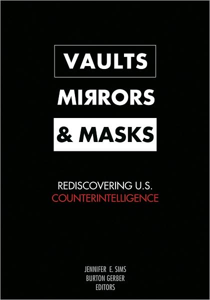 Cover for Jennifer E Sims · Vaults, Mirrors, and Masks: Rediscovering U.S. Counterintelligence (Paperback Bog) (2008)