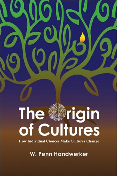 Cover for W Penn Handwerker · The Origin of Cultures: How Individual Choices Make Cultures Change - Key Questions in Anthropology (Hardcover Book) (2009)