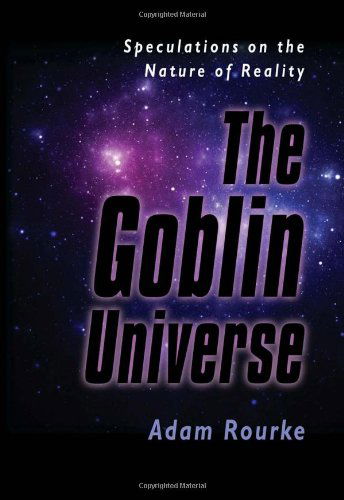 Cover for Adam Rourke · THE Goblin Universe: Speculations on the Nature of Reality (Paperback Bog) (2009)