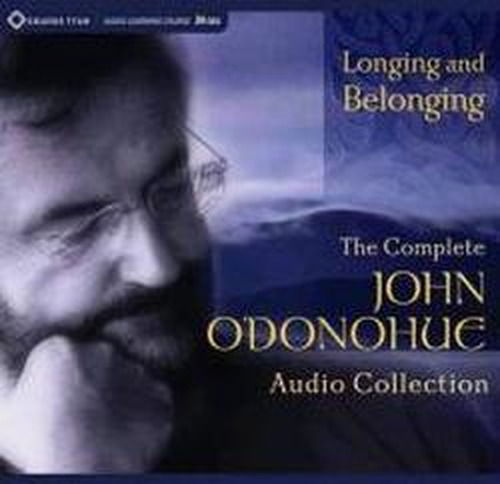 Cover for O'Donohue, John, Ph.D. · Longing and Belonging: The Complete John O'Donohue Audio Collection (Lydbok (CD)) (2012)