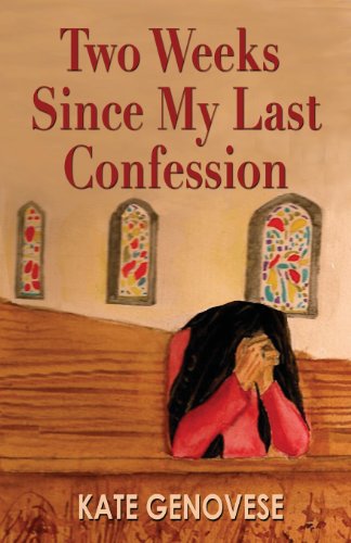 Two Weeks Since My Last Confession - Kate Genovese - Kirjat - Fideli Publishing Inc. - 9781604146677 - perjantai 12. huhtikuuta 2013