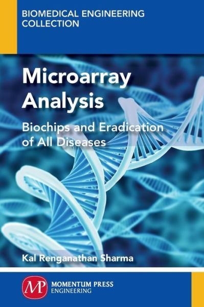 Cover for Kal Sharma · Microarray Analysis: Biochips and Eradication of all Diseases - Biomedical Engineering Collection (Paperback Book) (2015)