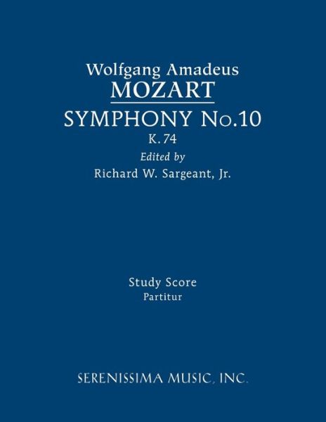 Symphony No.10, K.74 - Wolfgang Amadeus Mozart - Boeken - Serenissima Music, Incorporated - 9781608742677 - 5 augustus 2022