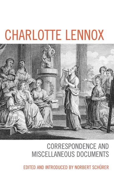 Charlotte Lennox: Correspondence and Miscellaneous Documents - Norbert Schurer - Books - Bucknell University Press - 9781611485677 - March 12, 2014