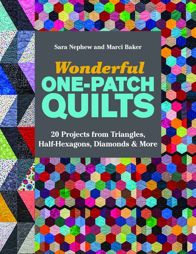 Cover for Sara Nephew · Wonderful One-Patch Quilts: 20 Projects from Triangles, Half-Hexagons, Diamonds &amp; More (Paperback Book) (2017)