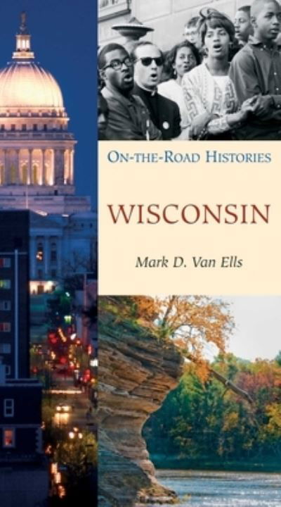 Cover for Mark Van Ells · Wisconsin: On the Road Histories (Paperback Book) (2024)