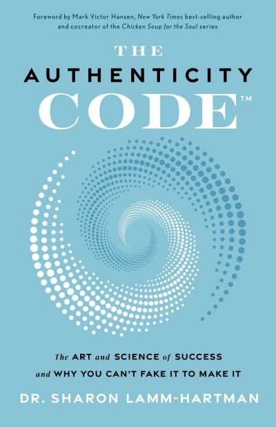 Cover for Lamm-Hartman · The Authenticity Code: The Art and Science of Success and Why You Can't Fake It to Make It (Inbunden Bok) (2021)