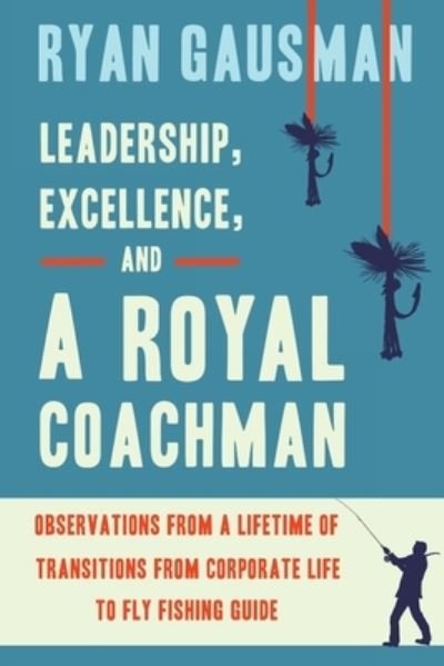 Cover for Ryan Gausman · Leadership, Excellence, and a Royal Coachman (Paperback Book) (2020)