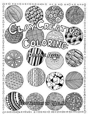 Clay Creative Coloring: Doodle Away - Eaclay - Bücher - Booklocker.com - 9781634916677 - 20. September 2016