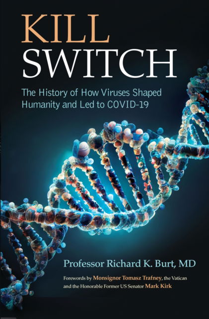 Cover for Richard K. Burt · Kill Switch: The History of How Viruses Shaped Humanity and Led to COVID-19 (Hardcover Book) (2025)